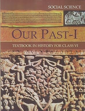 Our Pasts Part - 1 Textbook In History For Class - 6