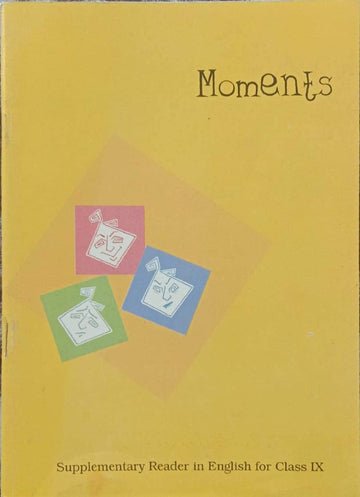 NCERT Moments - English Supplementary Reader for Class 9 - old edition as per NCERT/CBSE