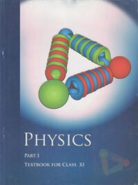 NCERT Physics Part I for Class 11 - latest edition as per NCERT/CBSE