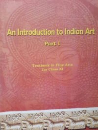 NCERT An Introduction to Indian Art for Class 11 - latest edition as per NCERT/CBSE