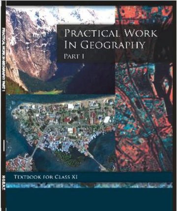 NCERT Practical Work In Geography for Class 11 - latest edition as per NCERT/CBSE