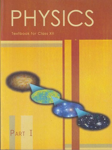 NCERT Physics I for Class 12 - latest edition as per NCERT/CBSE