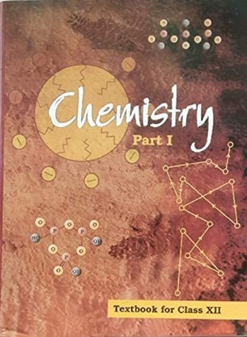 NCERT Chemistry I for Class 12 - latest edition as per NCERT/CBSE