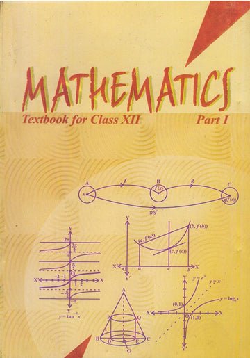 NCERT Mathematics Part I for Class 12 - latest edition as per NCERT/CBSE