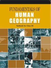 NCERT Fundamentals of Human Geography for Class 12 - latest edition as per NCERT/CBSE
