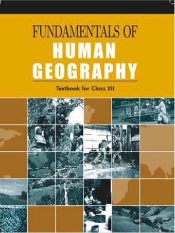 NCERT Fundamentals of Human Geography for Class 12 - latest edition as per NCERT/CBSE