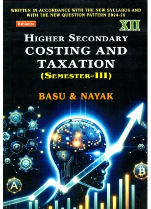 Higher Secondary COSTING and TAXATION Class 12 | Semester-3 By BASU & NAYAK