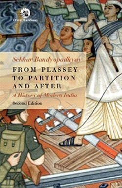 Sekhar Bandyopadhyay: From Plassey to Partition and AFter: A History of Modern India - 2nd/Updated Edition for 2026 Exams