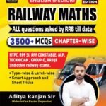 Railway Maths English Medium 3500+ Chapter-Wise MCQs, 3rd Edition, NTPC, RPF SI, RPF Constable, ALP, Technician, Group D, RRB JE And Other Railway Exams