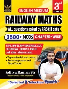 Railway Maths English Medium 3500+ Chapter-Wise MCQs, 3rd Edition, NTPC, RPF SI, RPF Constable, ALP, Technician, Group D, RRB JE And Other Railway Exams